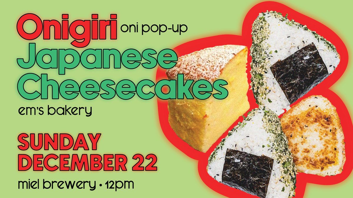 Onigiri + Japanese Cheesecakes Pop-up at Miel!