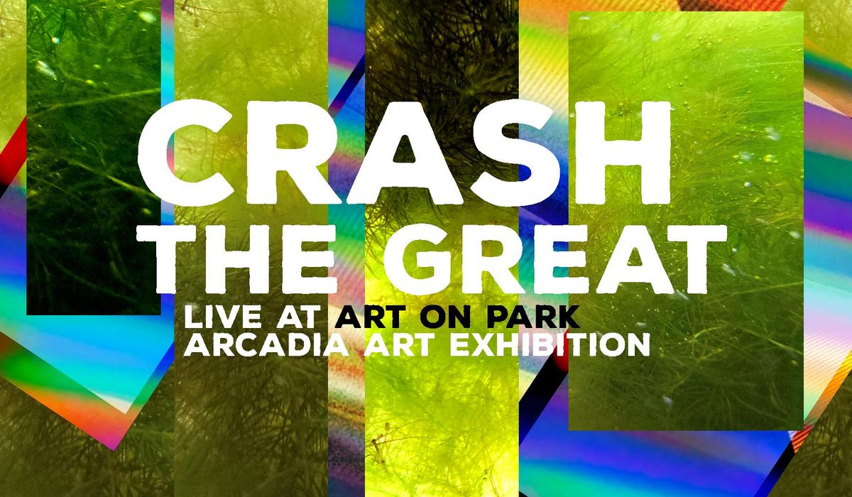 CRASH THE GREAT : LIVE AT ARCADIA