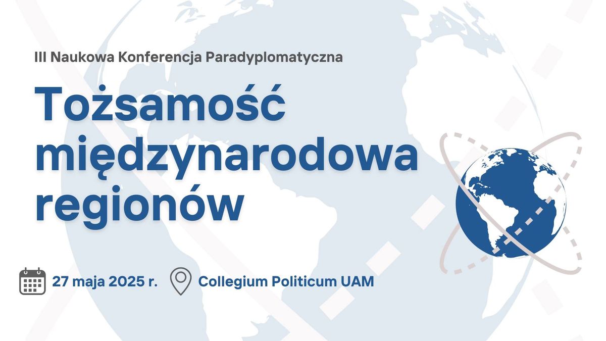 III Konferencja Paradyplomatyczna: To\u017csamo\u015b\u0107 mi\u0119dzynarodowa region\u00f3w