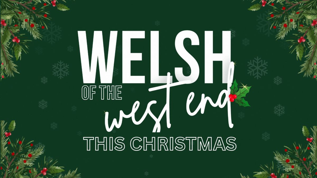 Welsh Of The West End this Christmas 