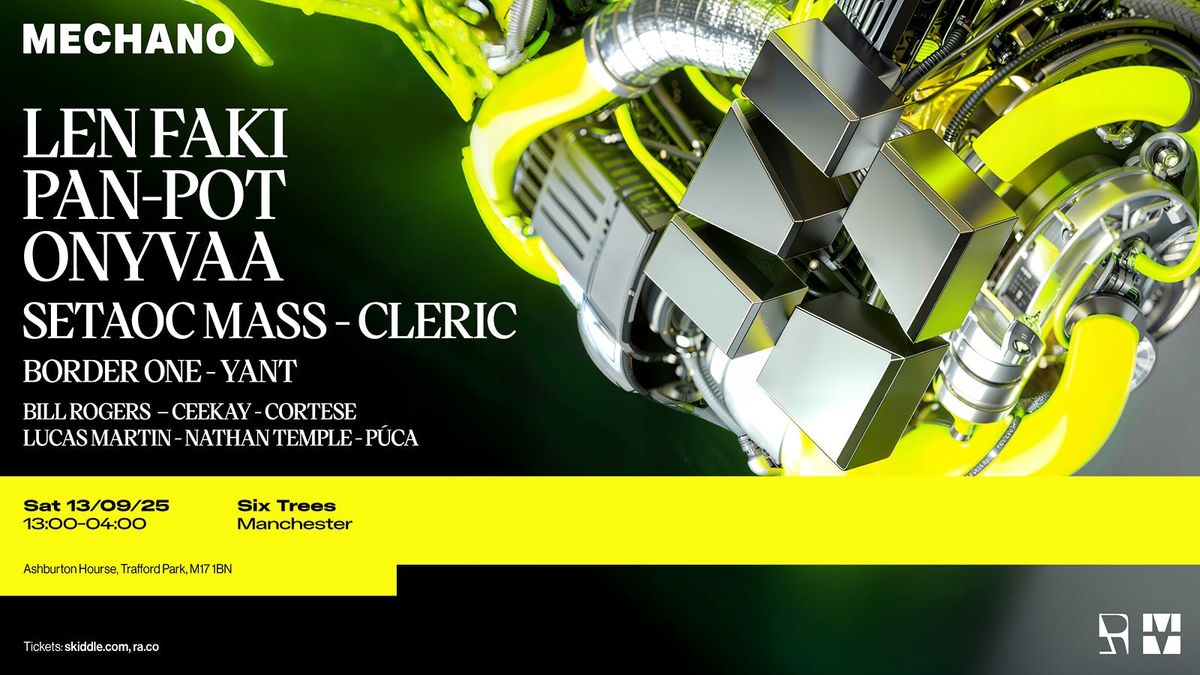 Mechano [Day + Night] with Len Faki, Pan-Pot, Setaoc Mass, ONYVAA Plus More