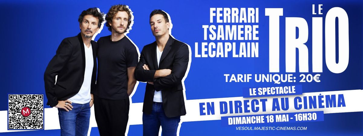 FERRARI. TSAMERE. LECAPLAIN. LE TRIO EN DIRECT AU CIN\u00c9MA