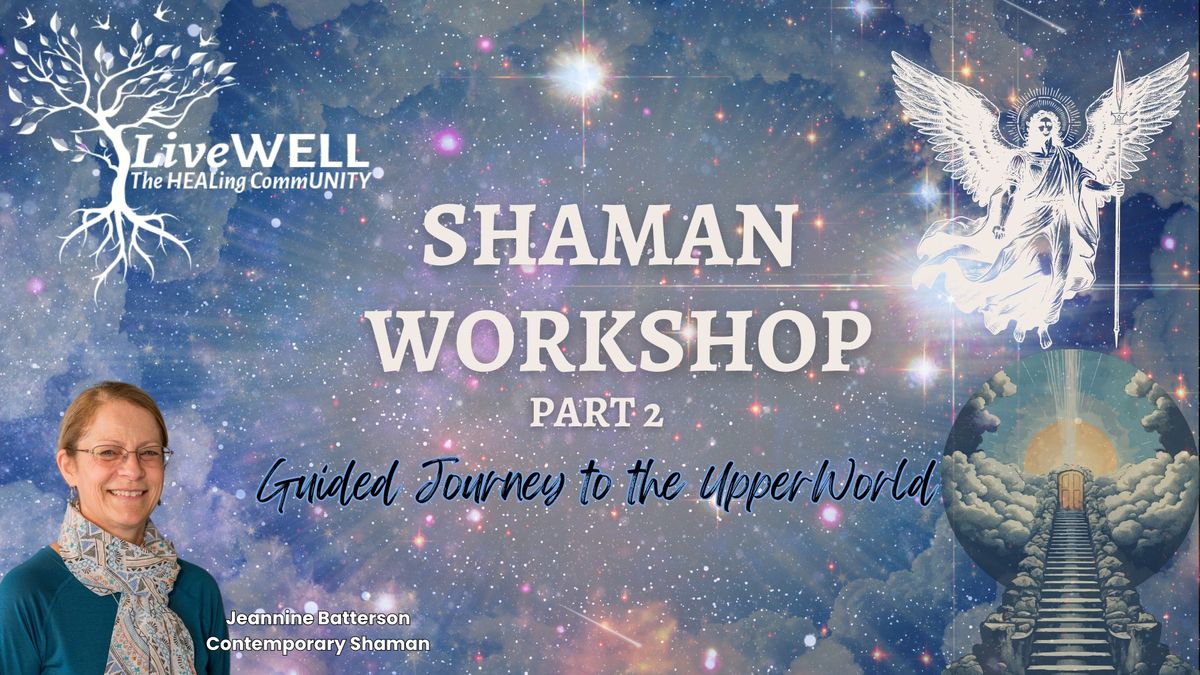 Shaman Journey Workshop (Part 2)  ~ The Upper World 