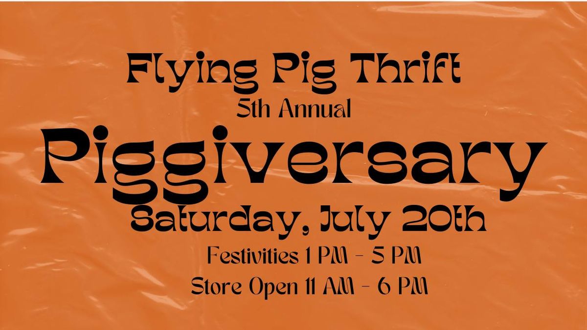 5th Annual Piggiversary