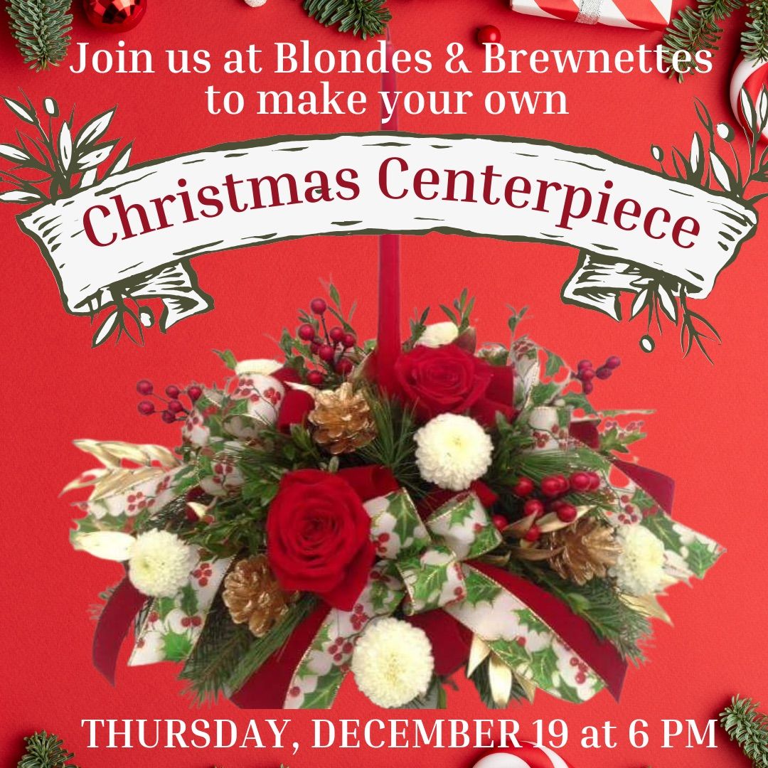 Christmas Centerpiece Workshop at Blondes & Brewnettes 