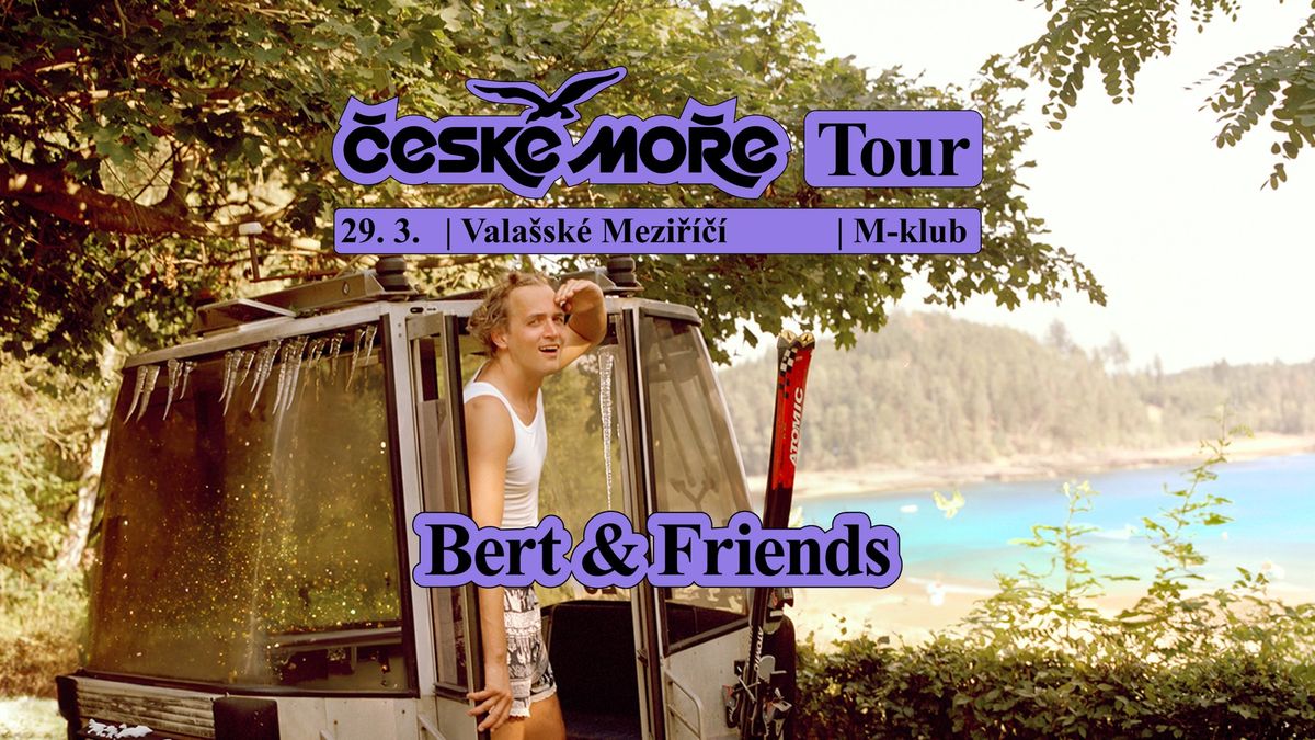 Bert & Friends: \u010cESK\u00c9 MO\u0158E TOUR | Vala\u0161sk\u00e9 Mezi\u0159\u00ed\u010d\u00ed | M-klub