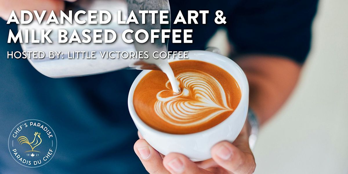 Advanced - Latte Art & Milk Based Coffee