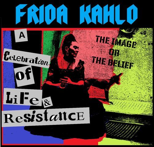 Frida Kahlo A Celebration of Life & Resistance Call for Artists