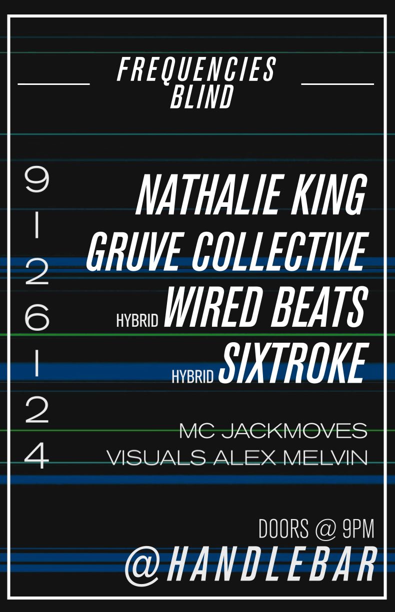 Frequencies Blind: Nathalie King, Gruve Collective, Wired Beats & Sixtroke