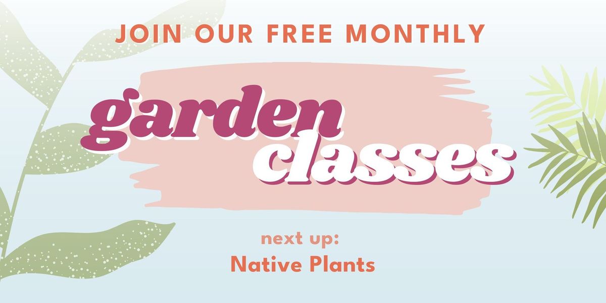 Free Garden Class: Native Plants