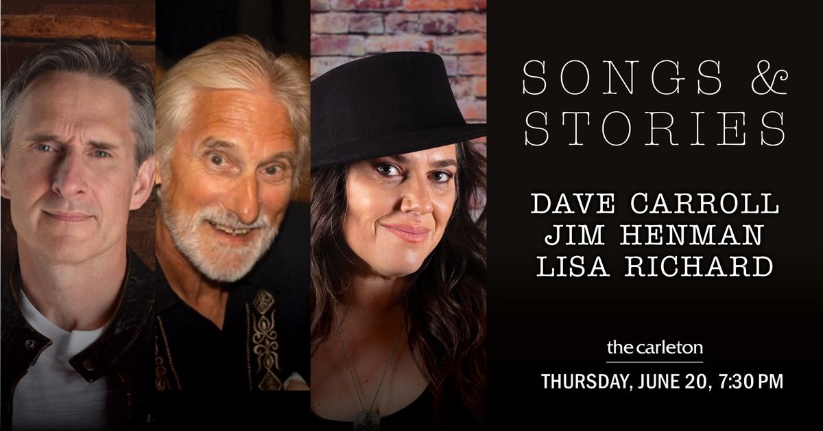 SOLD OUT! Songs and Stories with Dave Carroll, Jim Henman and Lisa Richard Live at The Carleton