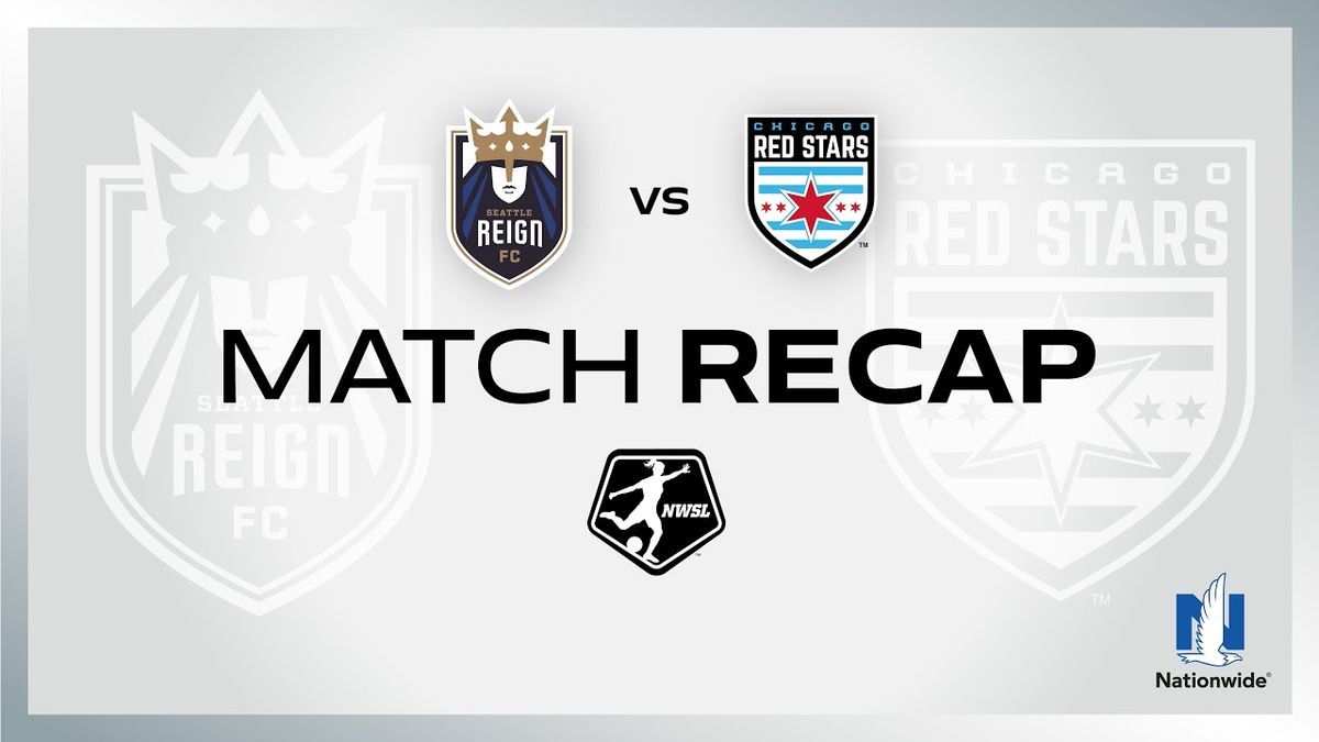 Seattle Reign FC vs. Chicago Stars FC