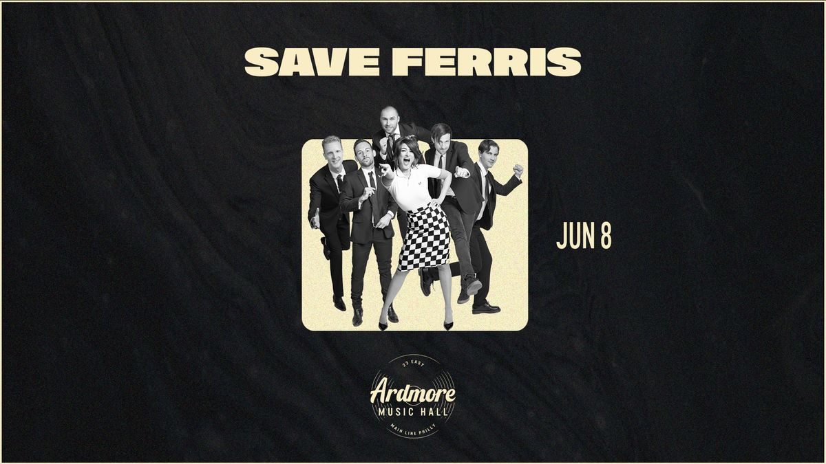 Save Ferris at Ardmore Music Hall 6\/8