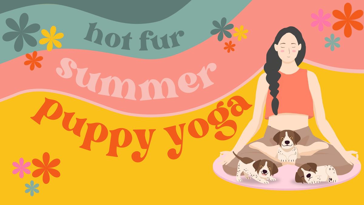 Hot Fur Summer Puppy Yoga