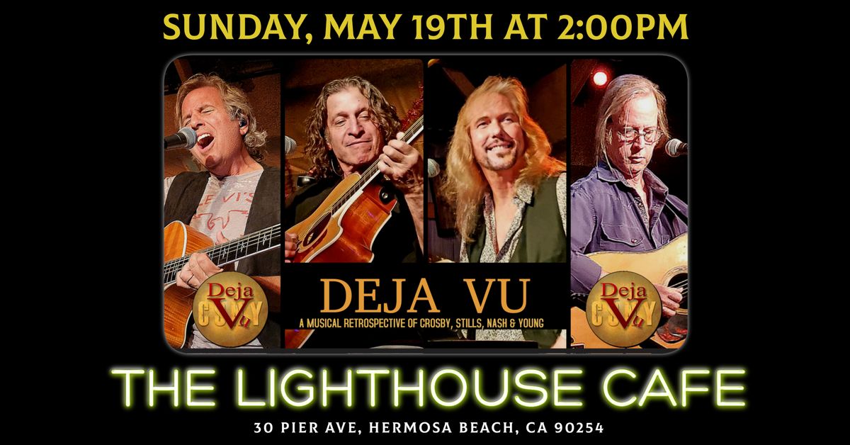 Deja Vu Live and Unplugged at the Lighthouse Cafe in Hermosa Beach, CA!