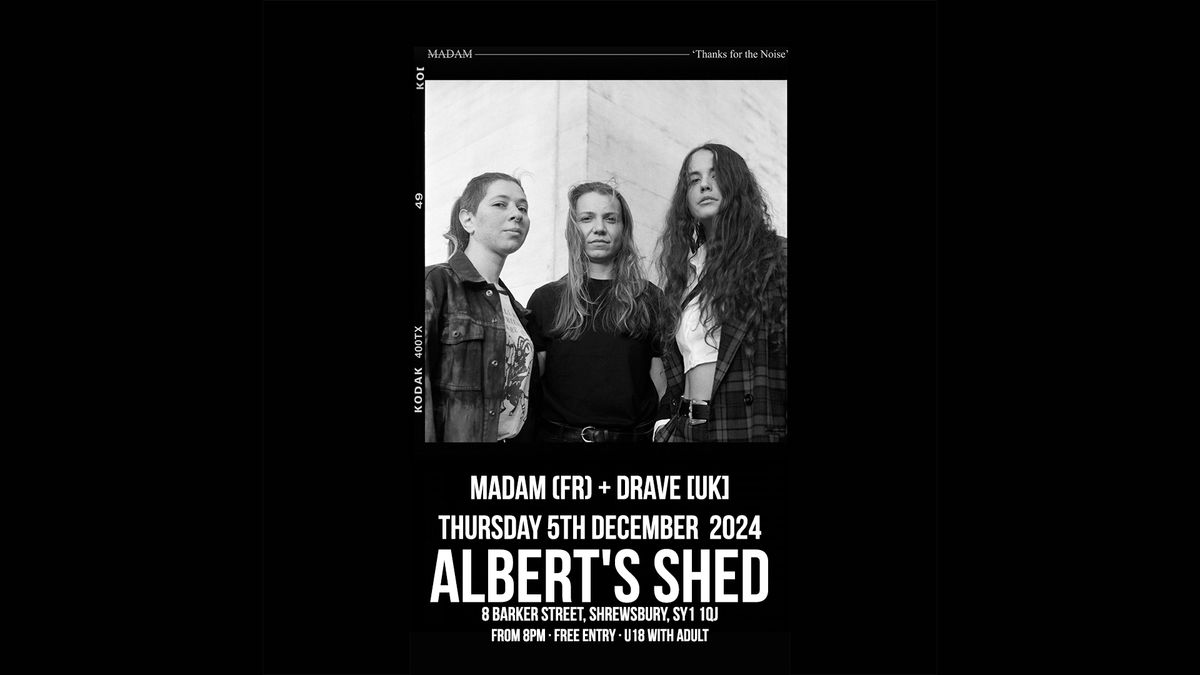 MADAM + DRAVE | ALBERT'S SHED SHREWSBURY | FREE ENTRY