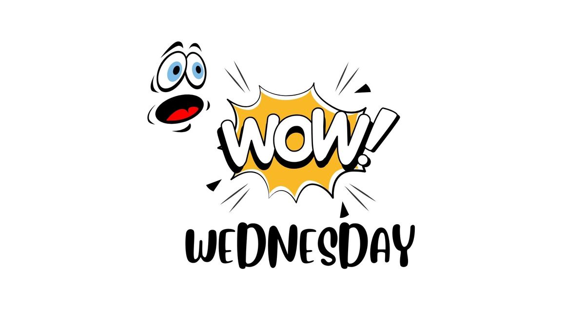 WOW Wednesday!