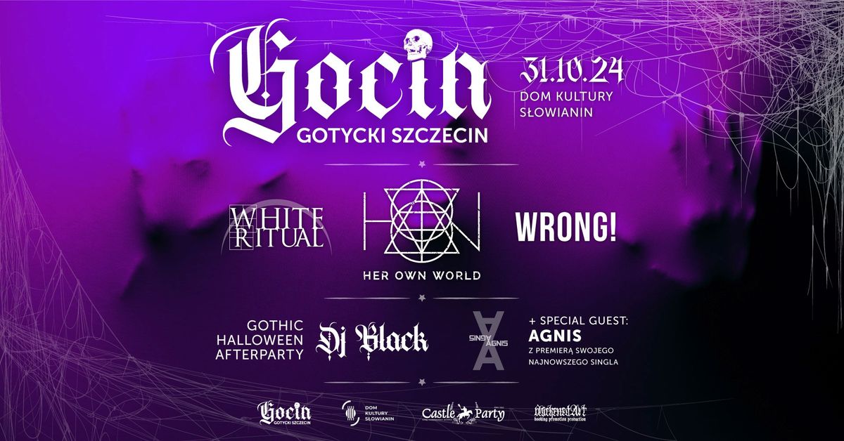 Goth Halloween: HER OWN WORLD \/ White Ritual \/ WRONG! + afterparty DJ Black \/ go\u015b\u0107 specjalny: AGNIS