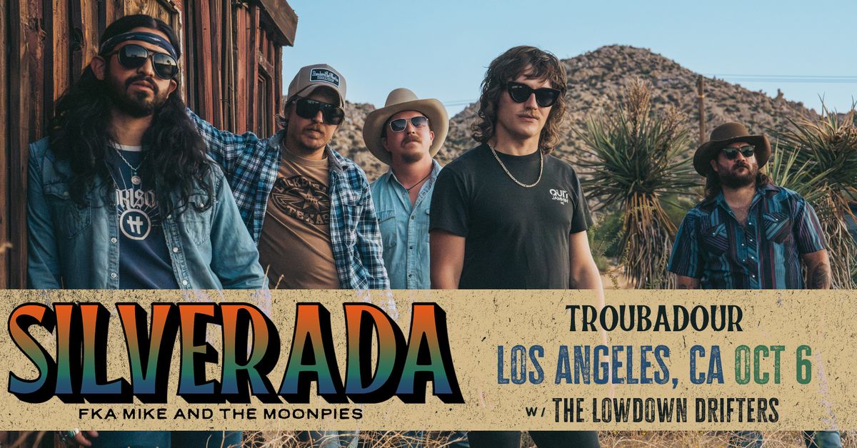 Silverada w\/ The Lowdown Drifters at Troubadour (Los Angeles, CA)