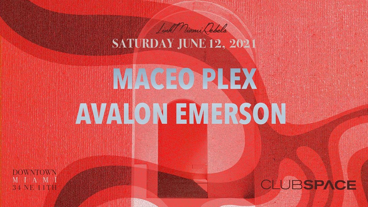 Maceo Plex & Avalon Emerson  @ Club Space Miami