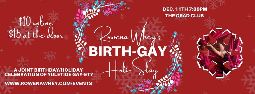 Rowena Whey's Birthgay Holislay