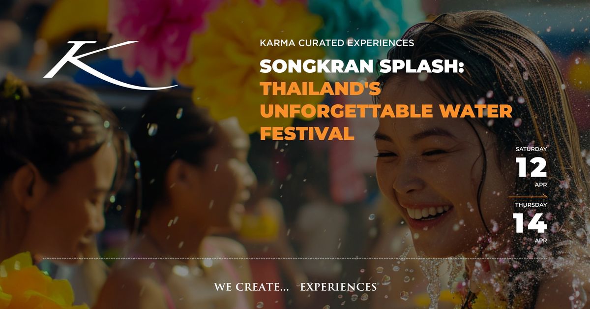 SONGKRAN SPLASH: THAILAND'S UNFORGETTABLE WATER FESTIVAL