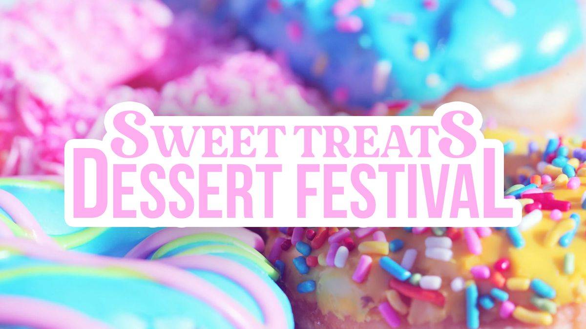 Sweet Treats Dessert Festival 2025