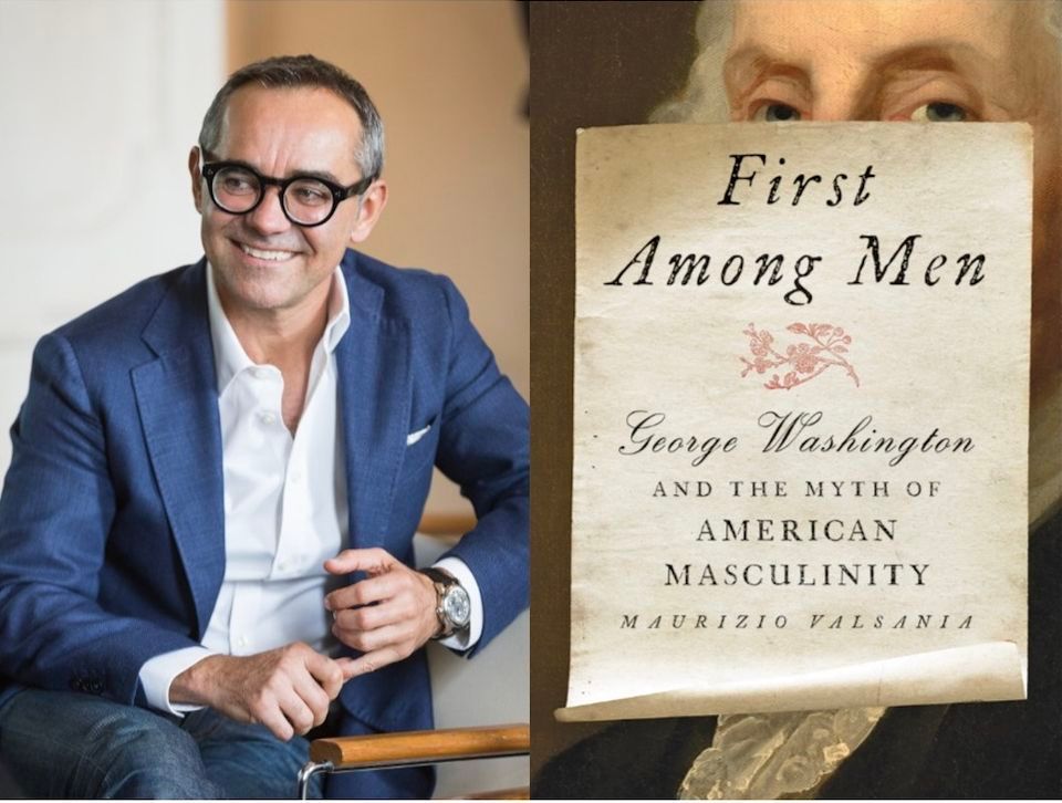 Author\u2019s Talk \u2013 First Among Men: George Washington and the Myth of American Masculinity