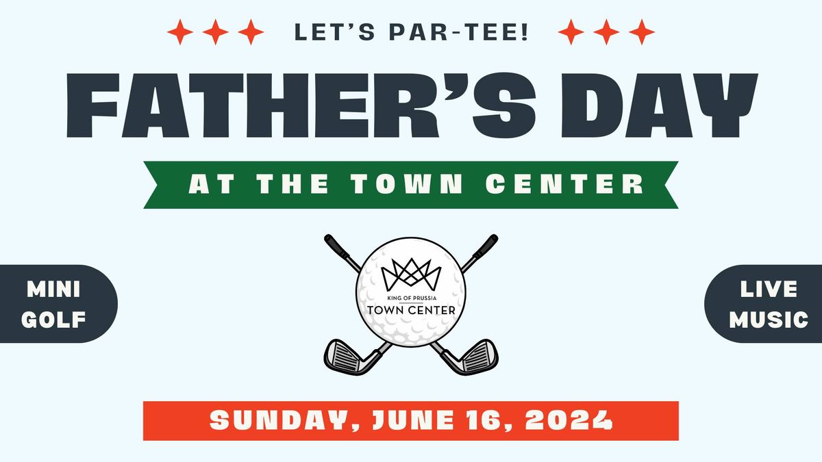 Father's Day Par-Tee at KOP Town Center