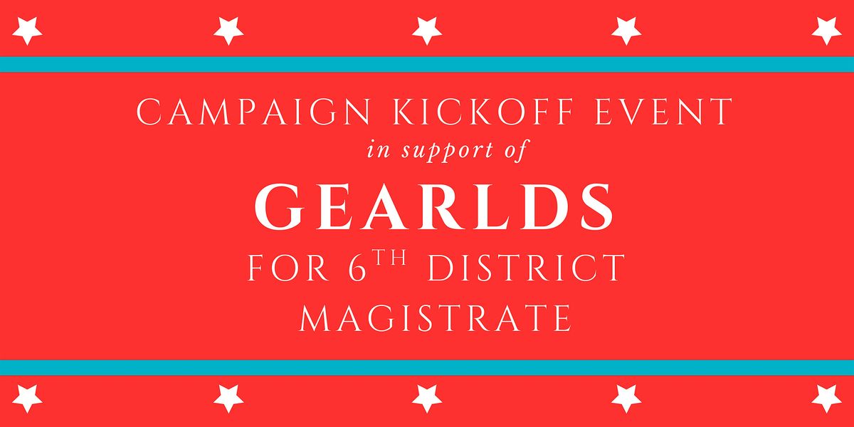Campaign Kickoff Event in Support of Gearlds for 6th District Magistrate