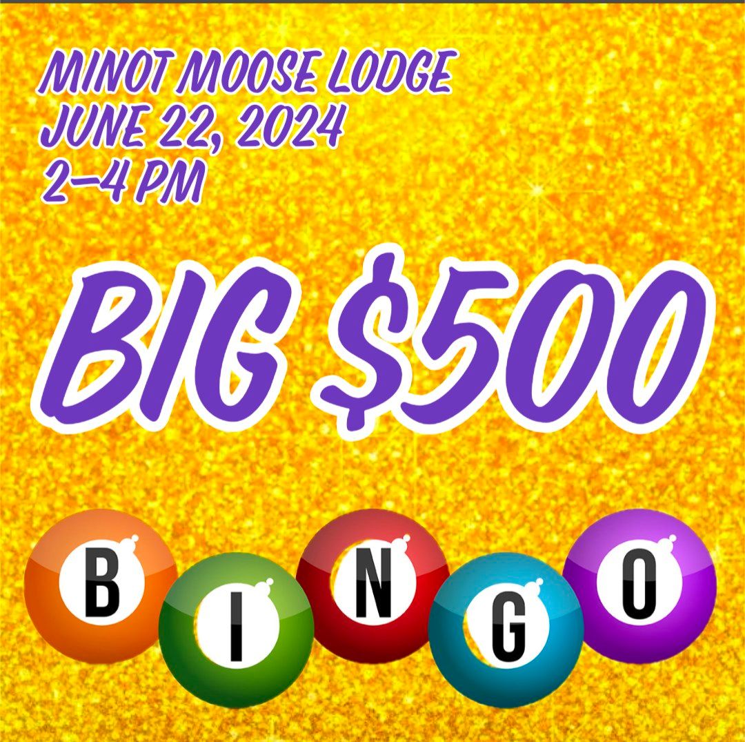 Big $500 Bingo @ Minot Moose Lodge