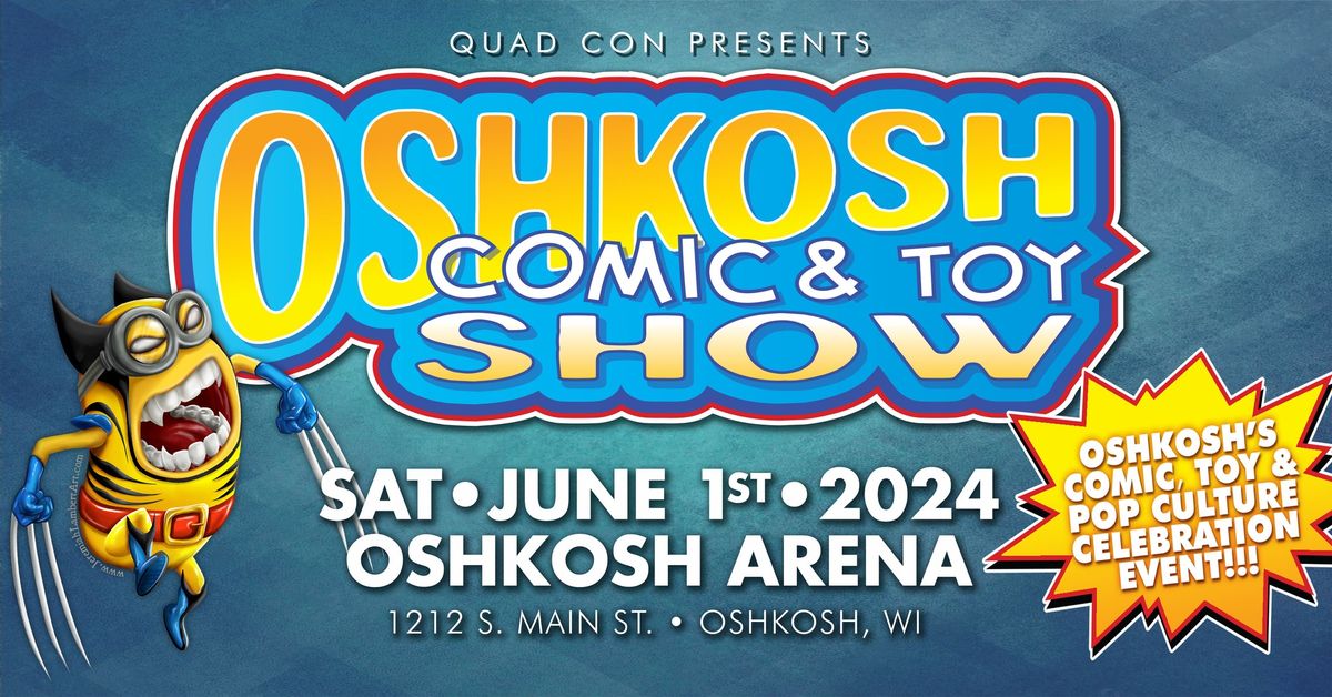 Oshkosh Comic & Toy Show - June 1 @ Oshkosh Arena