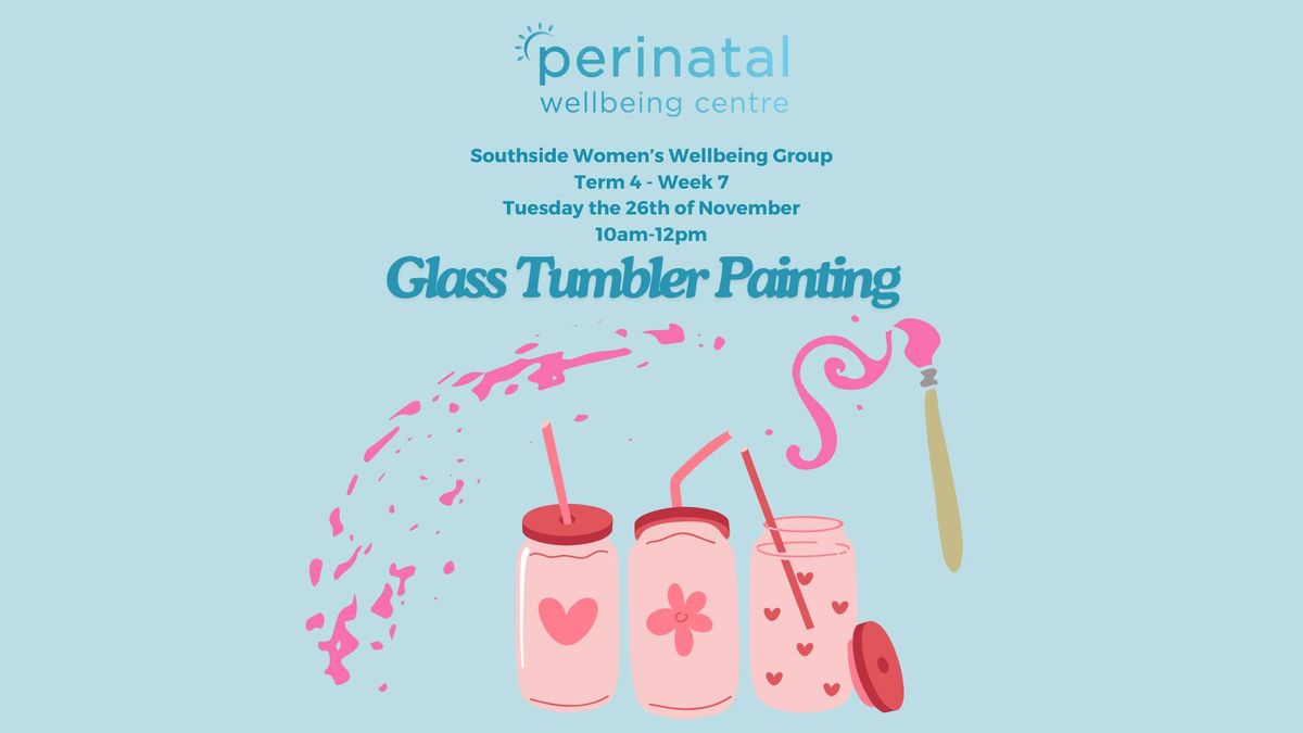 Southside Women's Wellbeing Group - Glass Tumbler Painting