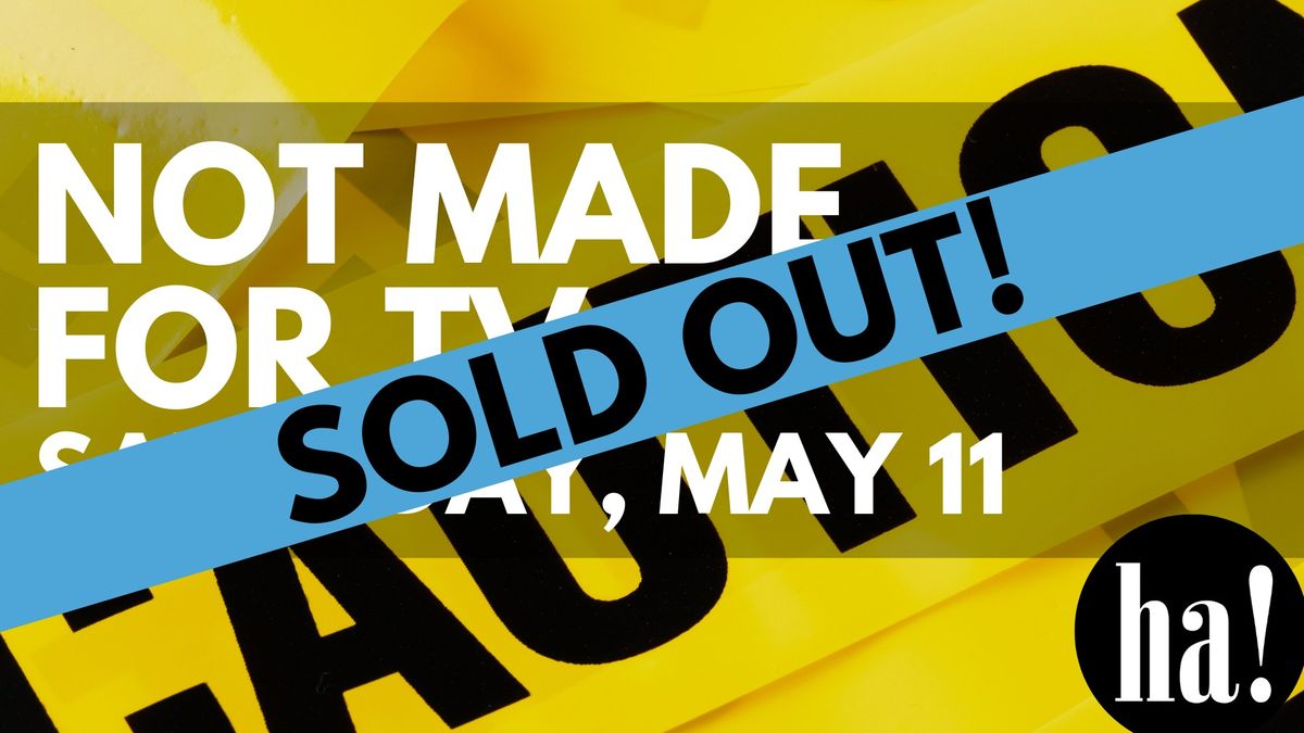 SOLD OUT! Not Made for TV (Saturday) - Halifax ComedyFest 2024