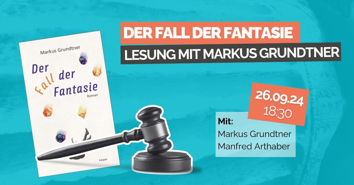 Der Fall der Fantasie - Lesung mit Markus Grundtner