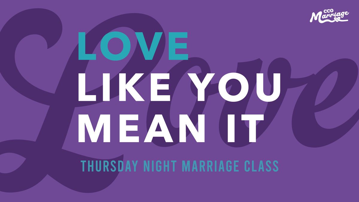 Love Like You Mean It | Thursday Night Marriage Class