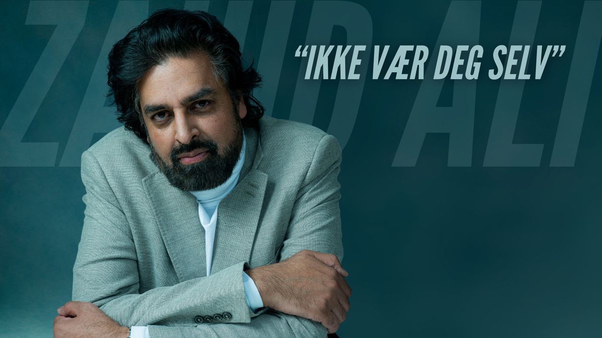 "Ikke v\u00e6r deg selv" \/\/ Zahid Ali