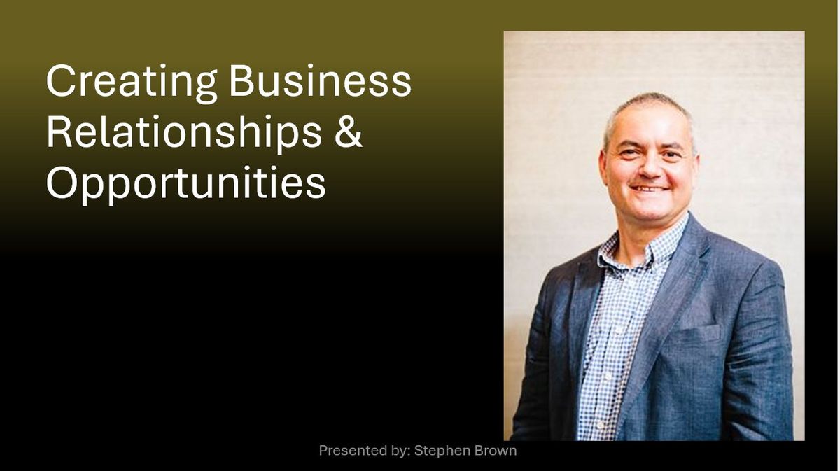 Creating Business Relationships and opportunities