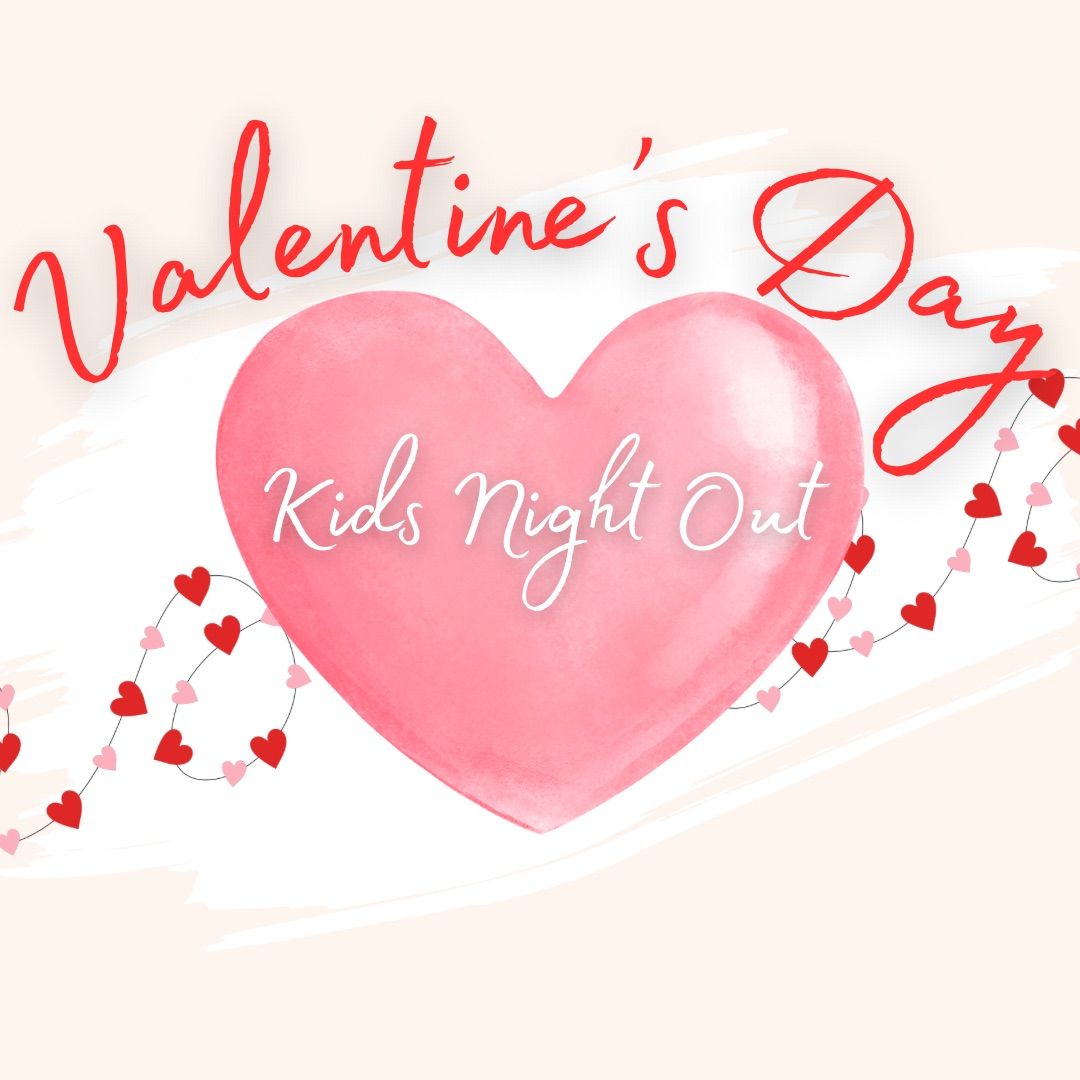 Valentine\u2019s Day Kids Night Out