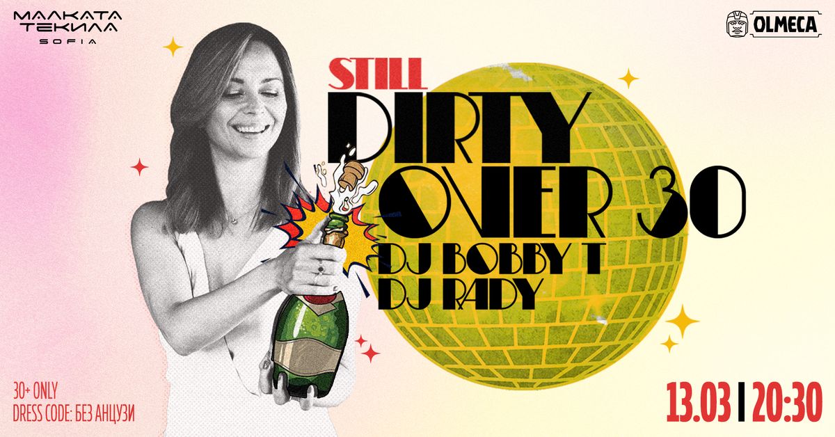 STILL DIRTY OVER 30 by OViky Crew @ Malkata Tekila SOfia 13\/03\/2025