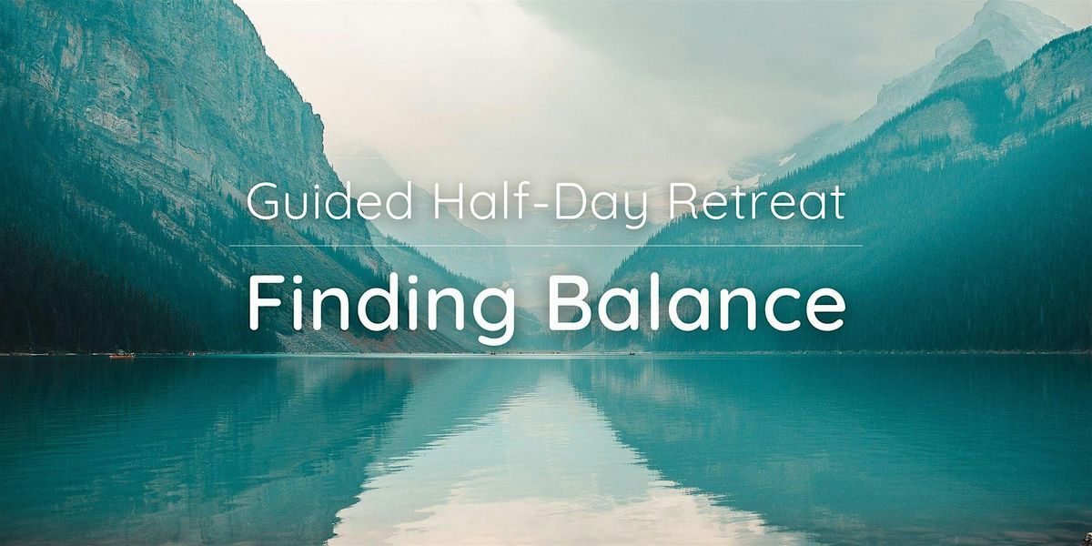 Half-Day Retreat: Finding Balance