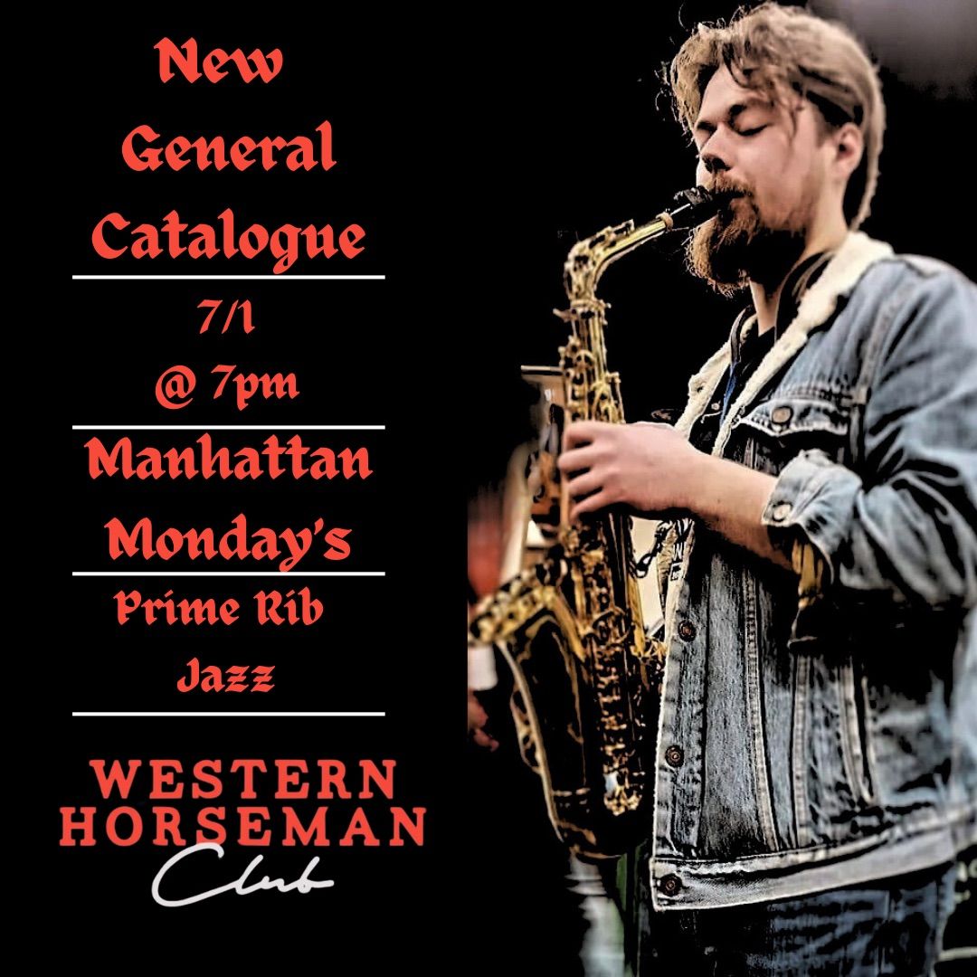 Manhattan Monday, Prime Rib and Jazz Featuring New General Catalogue