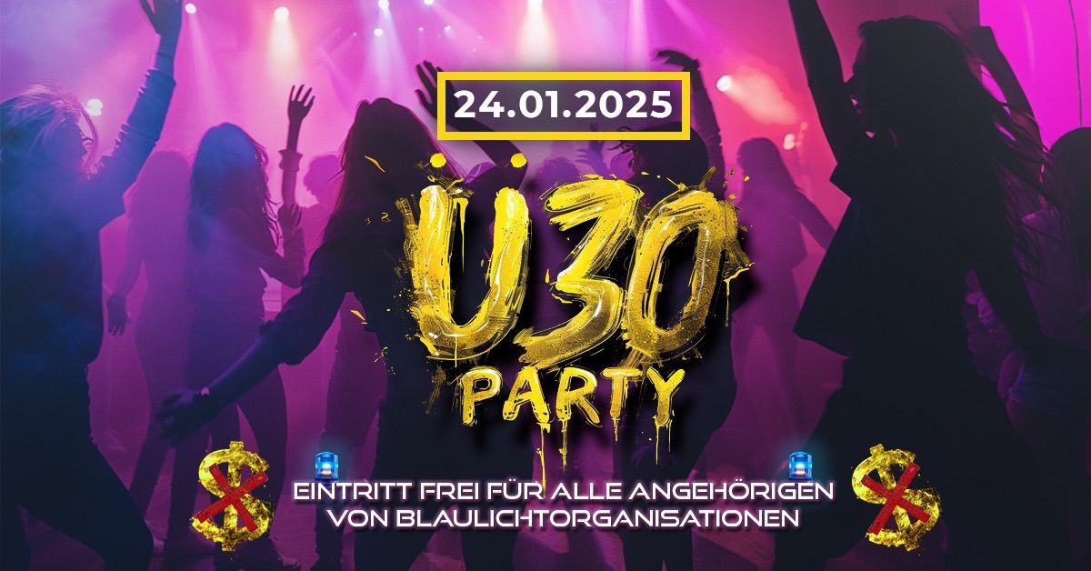 \u00dc30 Party | EINTRITT FREI f\u00fcr alle Angeh\u00f6rigen aus Blaulichtorganisationen