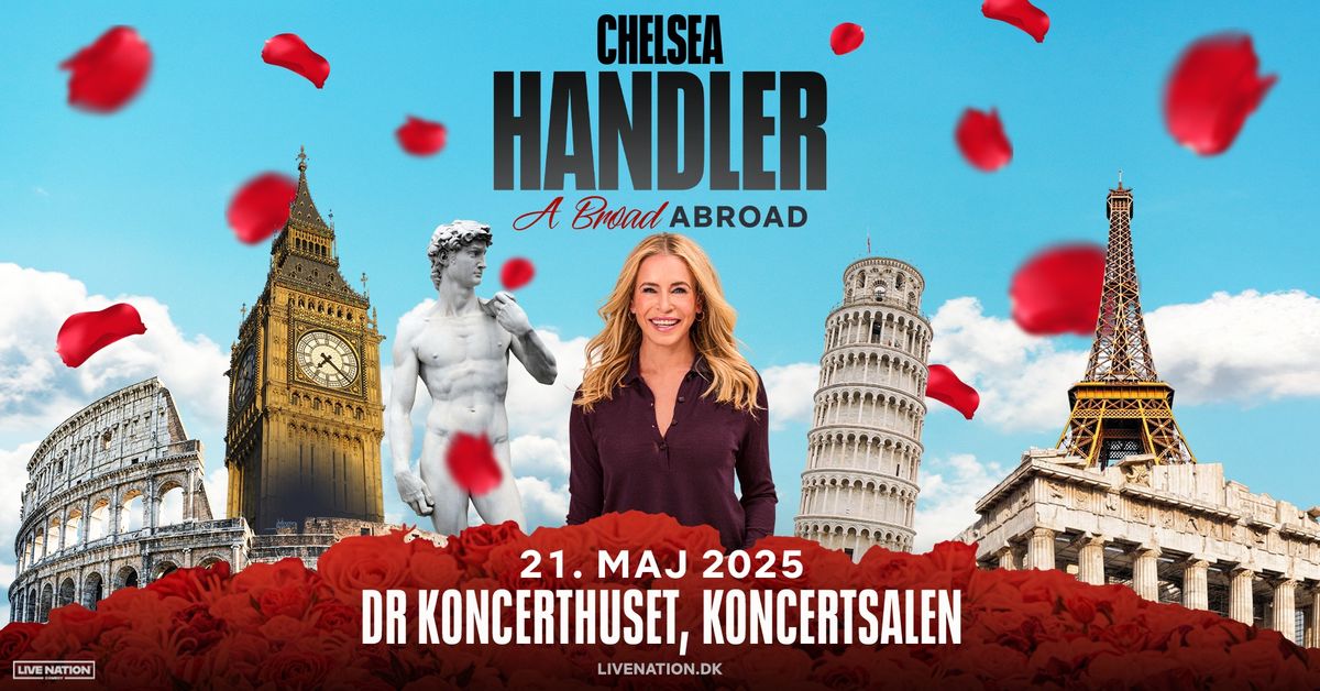 Chelsea Handler: An Abroad Broad \/\/ DR Koncerthuset, Koncertsalen \/\/ 21. maj 2025