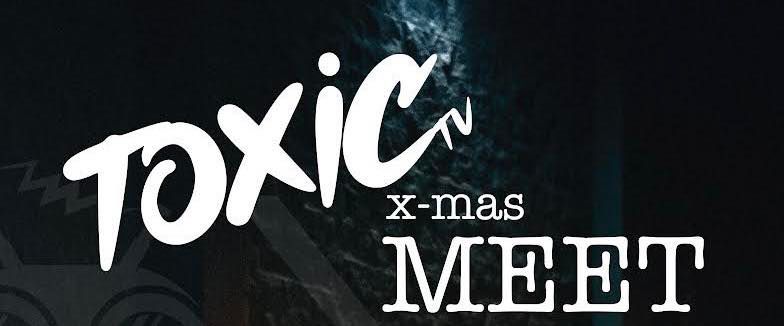 TOXIC X-MAS MEET 2022, Χωριάτικο-Burgertown, Palaio Faliro, 23 December ...