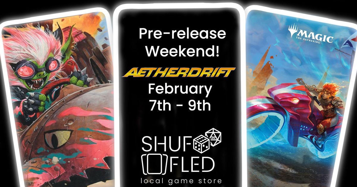 Shuffled - MTG Aetherdrift Pre-Release Weekend!