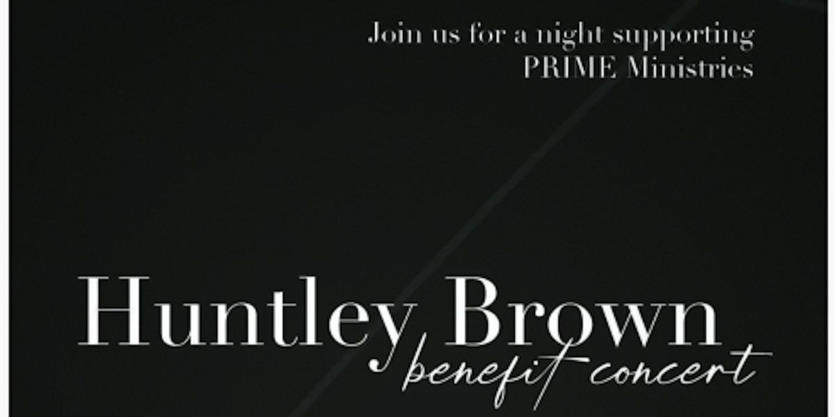 Huntley Brown Benefit Concert for PRIME Ministries