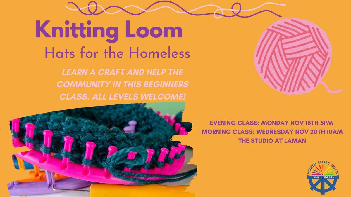 Hats For The Homeless: Loom Knitting Class