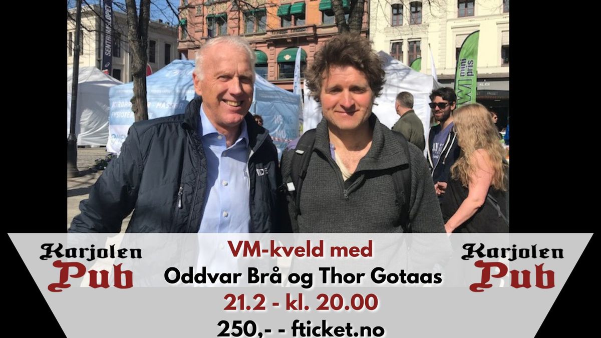 VM-kveld med Oddvar Br\u00e5 og Thor Gotaas