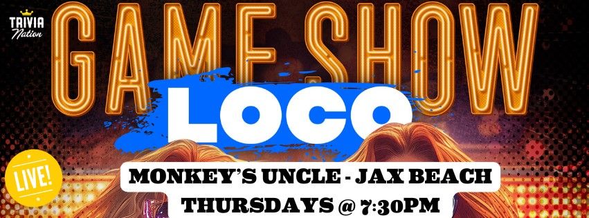 Game Show Loco - Monkey's Uncle - Jax Beach $100 in prizes!